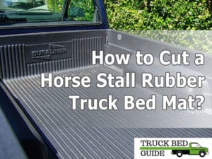 How To Cut A Rubber Truck Bed Mat A Complete Guide