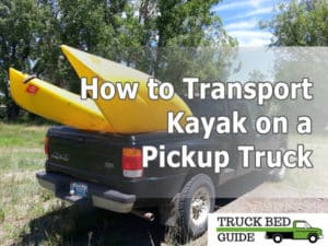 to transport kayak on a pickup truck