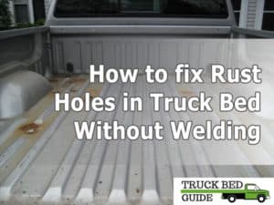 How to fix Rust Holes in Truck Bed Without Welding?