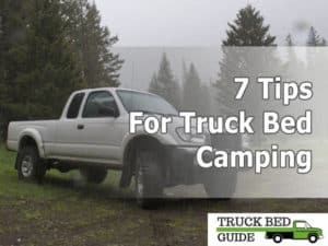 7 Tips for Truck Bed Camping - Ultimate Guide