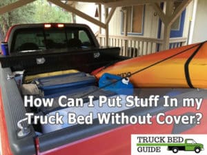 putting stuff in truck bed without cover