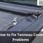 How to Fix Tonneau Cover Problems